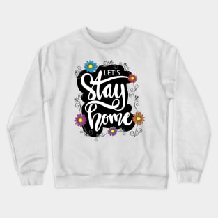 Lets stay home Crewneck Sweatshirt